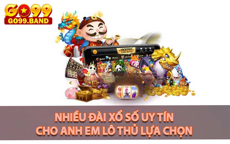 Đa dạng lựa chọn cho anh em lô thủ