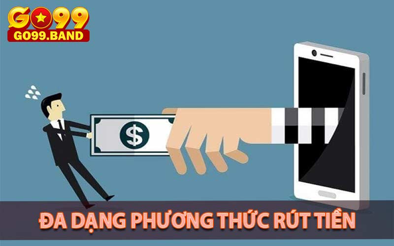 Đa dạng phương thức thanh toán rút tiền